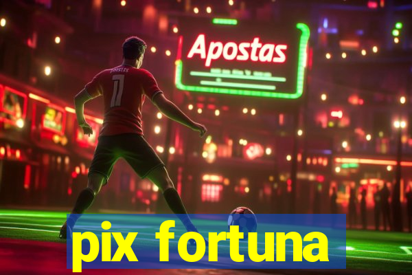 pix fortuna